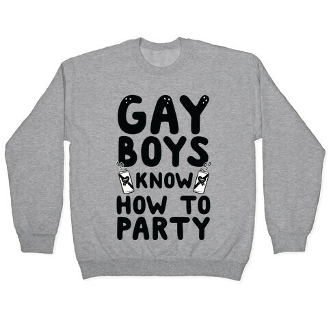 Gay Boys Know How To Party Pullover