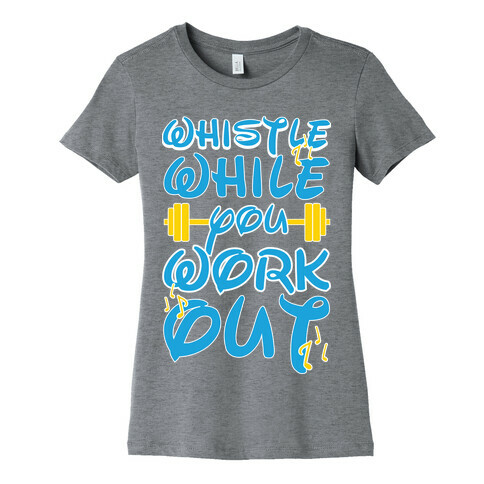 Whistle While You Workout Womens T-Shirt