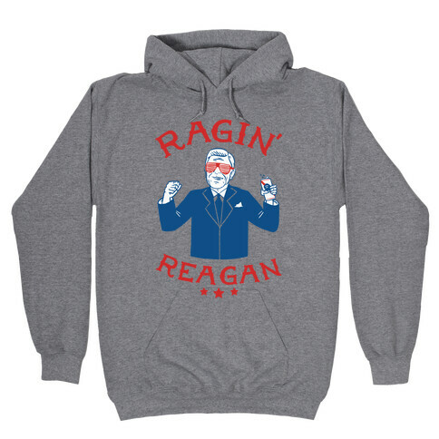 Ragin' Reagan Hooded Sweatshirt