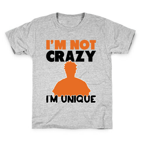 I'm Not Crazy I'm Unique Kids T-Shirt