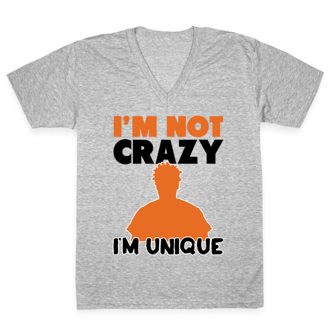 I'm Not Crazy I'm Unique V-Neck Tee Shirt