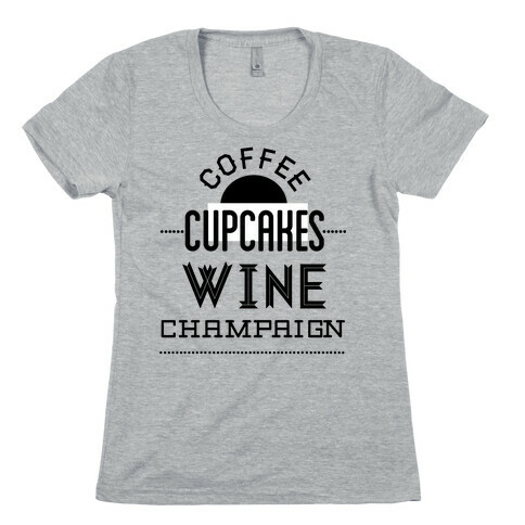 Coffee Cupcakes Wine Champaign Womens T-Shirt