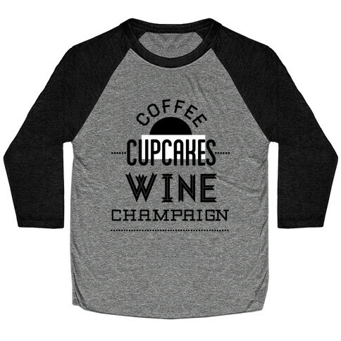 Coffee Cupcakes Wine Champaign Baseball Tee