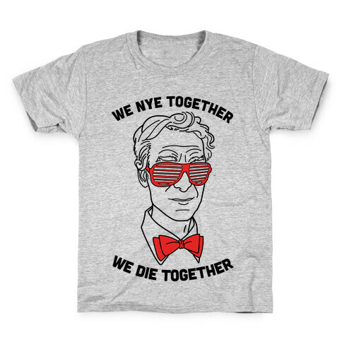 We Nye Together We Die Together Kids T-Shirt