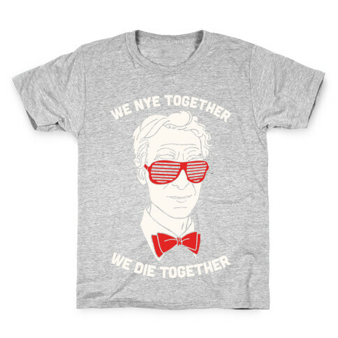 We Nye Together We Die Together Kids T-Shirt