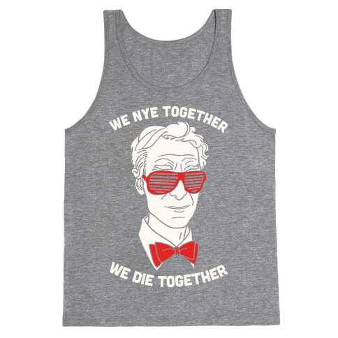 We Nye Together We Die Together Tank Top