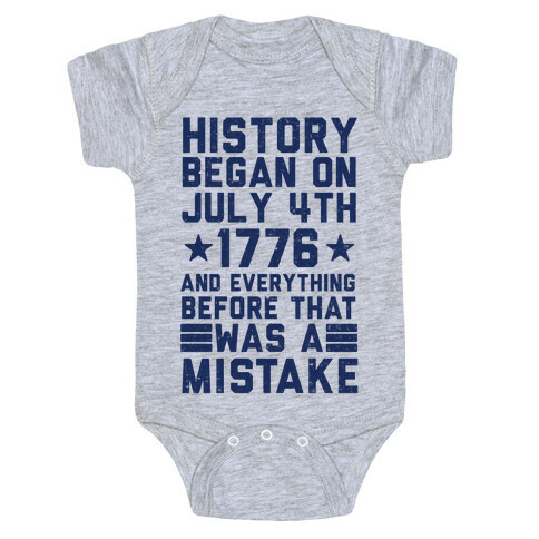 History Before July 4th 1776 Was A Mistake Baby One-Piece