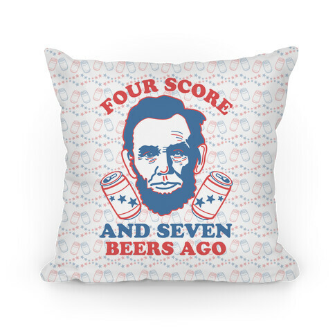 Four Score and Seven Beers Ago Pillow