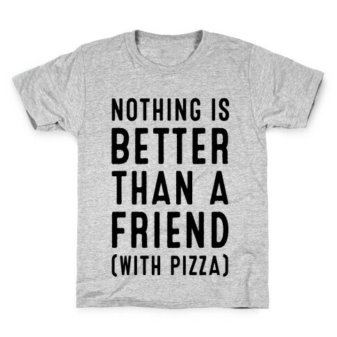 Nothing is Better than a Friend Kids T-Shirt