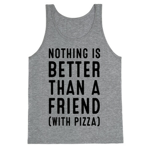 Nothing is Better than a Friend Tank Top
