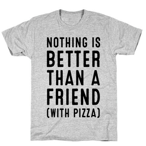 Nothing is Better than a Friend T-Shirt
