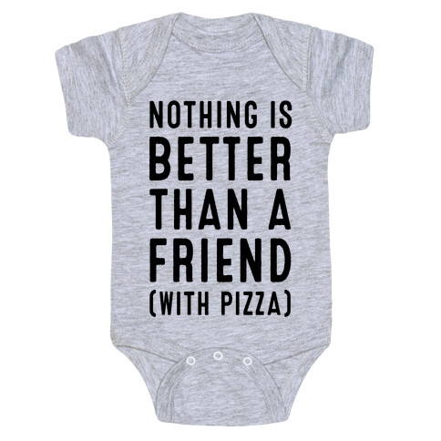 Nothing is Better than a Friend Baby One-Piece