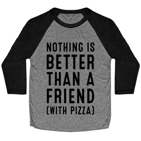 Nothing is Better than a Friend Baseball Tee