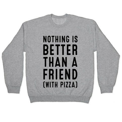 Nothing is Better than a Friend Pullover