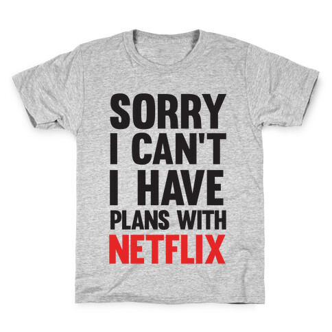 Sorry I Can't I Have Plans With Netflix Kids T-Shirt