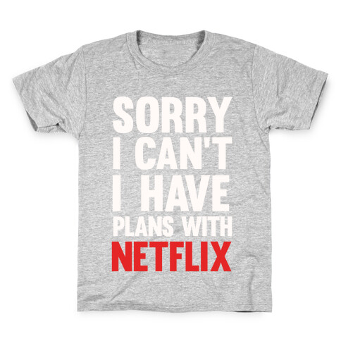 Sorry I Can't I Have Plans With Netflix Kids T-Shirt