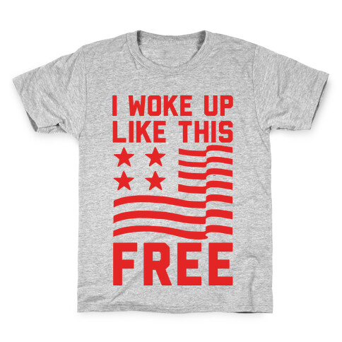I Woke Up Like This Free Kids T-Shirt