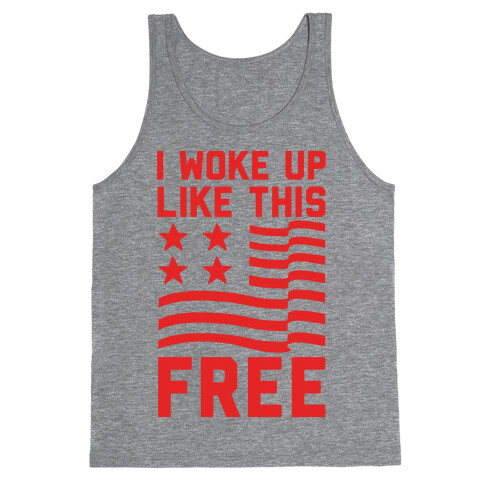 I Woke Up Like This Free Tank Top