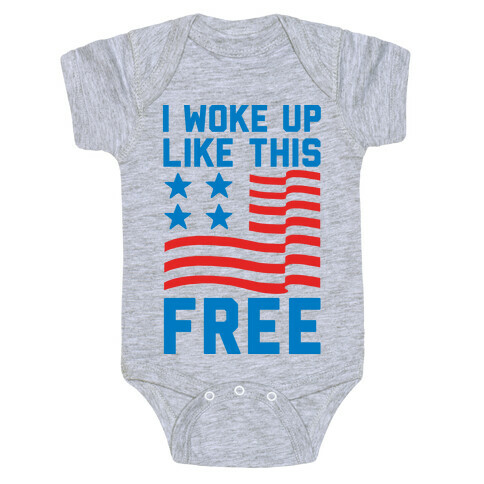 I Woke Up Like This Free Baby One-Piece