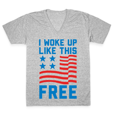 I Woke Up Like This Free V-Neck Tee Shirt