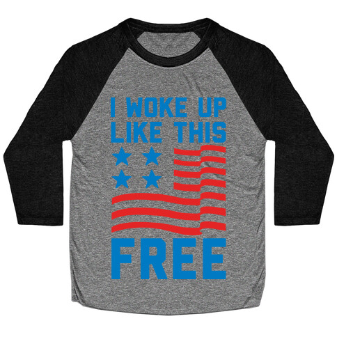 I Woke Up Like This Free Baseball Tee