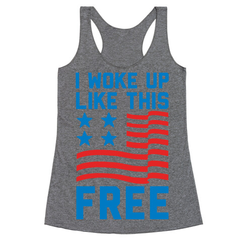 I Woke Up Like This Free Racerback Tank Top