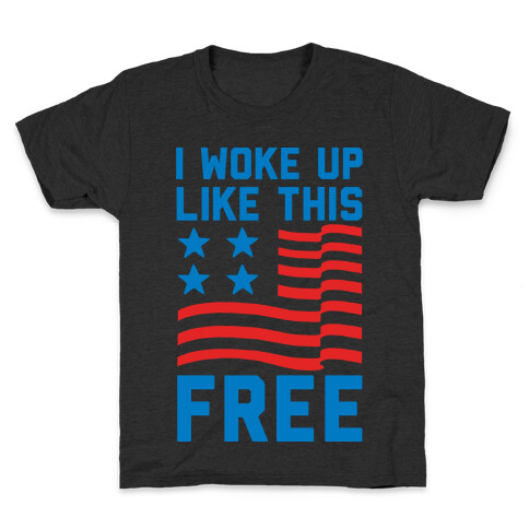 I Woke Up Like This Free Kids T-Shirt