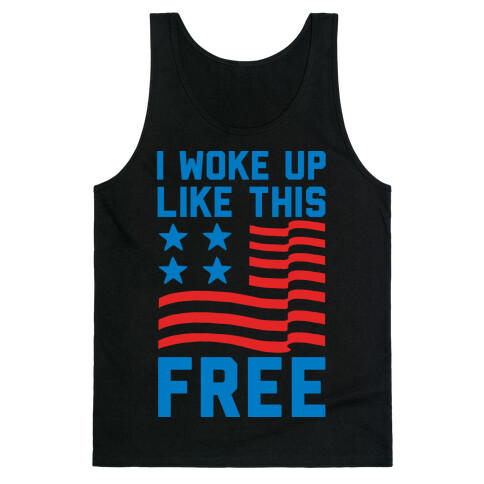 I Woke Up Like This Free Tank Top