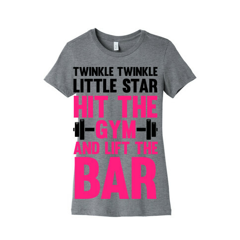 Twinkle Twinkle Little Star Hit The Gym and Lift The Bar Womens T-Shirt