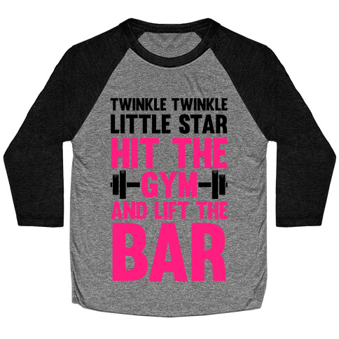 Twinkle Twinkle Little Star Hit The Gym and Lift The Bar Baseball Tee