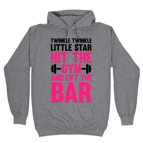 Twinkle Twinkle Little Star Hit The Gym and Lift The Bar Hooded Sweatshirt