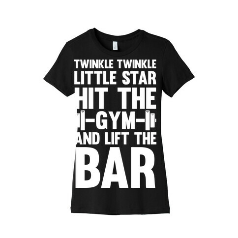Twinkle Twinkle Little Star Hit The Gym and Lift The Bar Womens T-Shirt