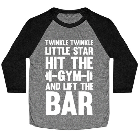 Twinkle Twinkle Little Star Hit The Gym and Lift The Bar Baseball Tee