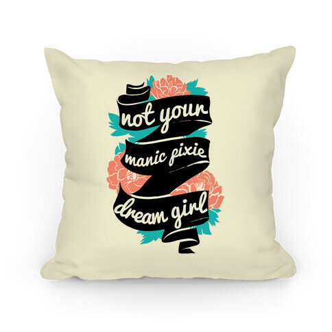 Not Your Manic Pixie Dream Girl Pillow