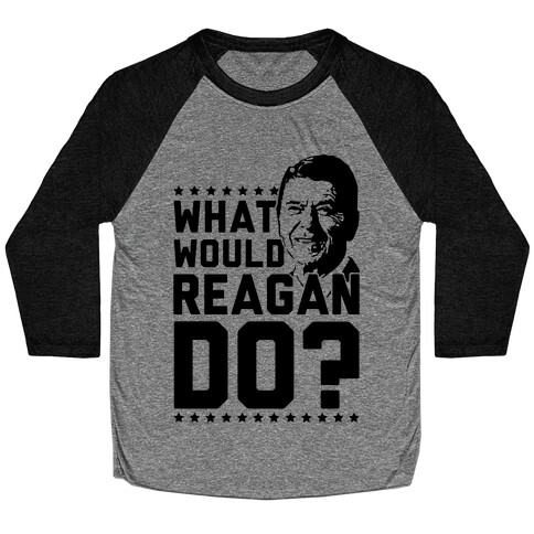 What Would Reagan Do? Baseball Tee