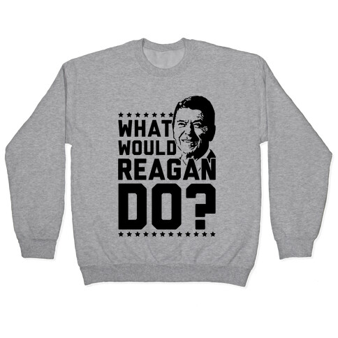 What Would Reagan Do? Pullover