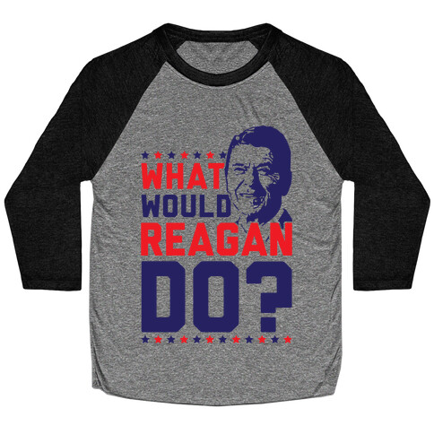 What Would Reagan Do? Baseball Tee