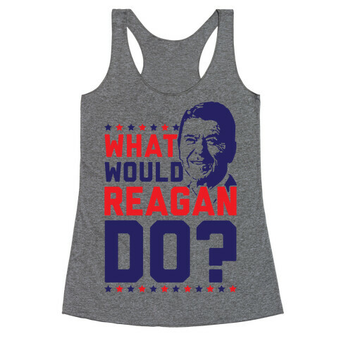 What Would Reagan Do? Racerback Tank Top