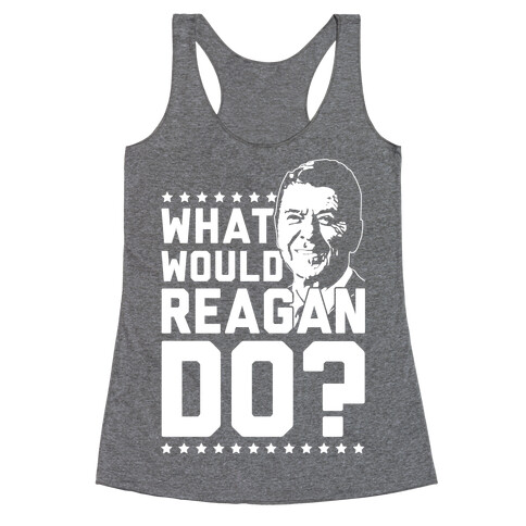 What Would Reagan Do? Racerback Tank Top