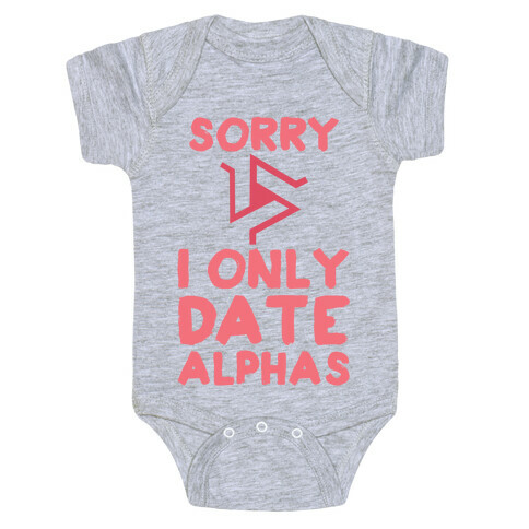 Sorry I Only Date Alphas Baby One-Piece