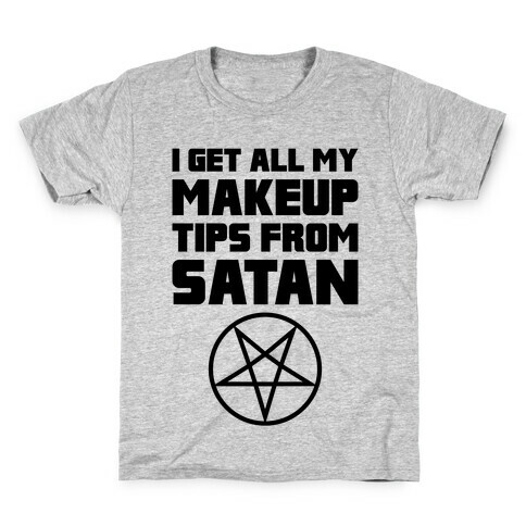 I Get All My Makeup Tips From Satan Kids T-Shirt