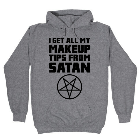 I Get All My Makeup Tips From Satan Hooded Sweatshirt