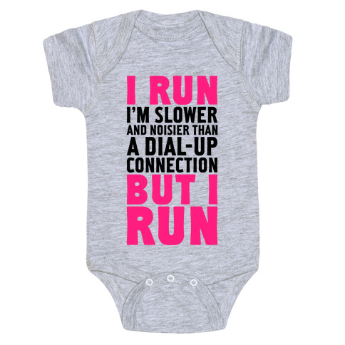 I'm Slower And Noisier Than A Dial-up Connection (But I Run) Baby One-Piece