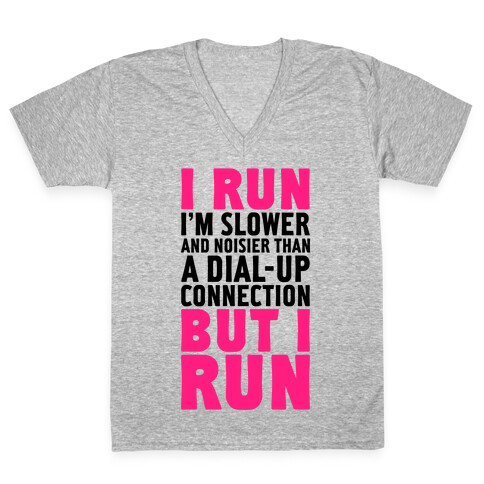 I'm Slower And Noisier Than A Dial-up Connection (But I Run) V-Neck Tee Shirt