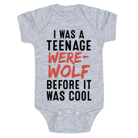 I Was A Teenage Werewolf Before It Was Cool Baby One-Piece