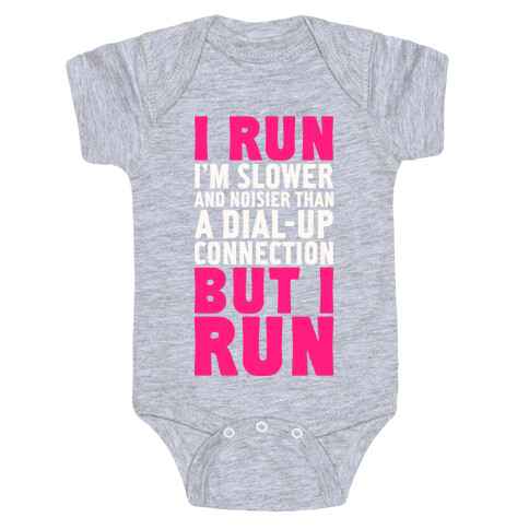 I'm Slower And Noisier Than A Dial-up Connection (But I Run) Baby One-Piece