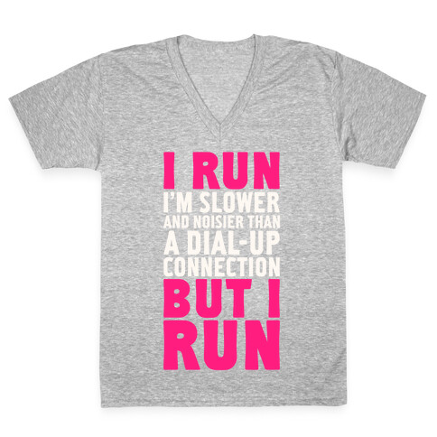 I'm Slower And Noisier Than A Dial-up Connection (But I Run) V-Neck Tee Shirt