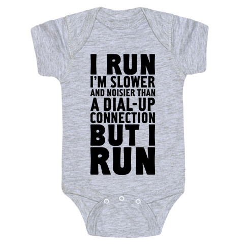 I'm Slower And Noisier Than A Dial-up Connection (But I Run) Baby One-Piece