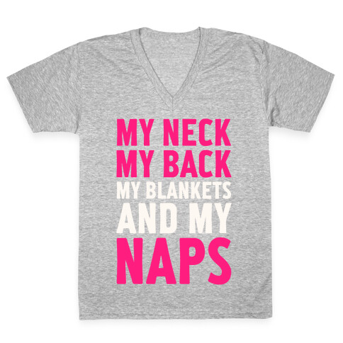 My Neck, My Back, My Blankets And My Naps V-Neck Tee Shirt