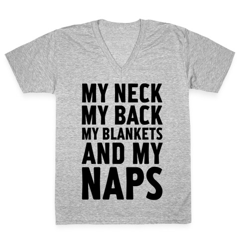 My Neck, My Back, My Blankets And My Naps V-Neck Tee Shirt
